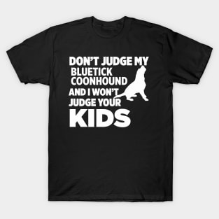 Don’t Judge My Bluetick Coonhound I Won’t Kids T-Shirt